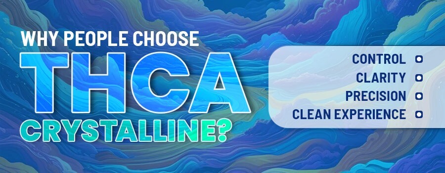 Why People Trust THCA Crystalline Products