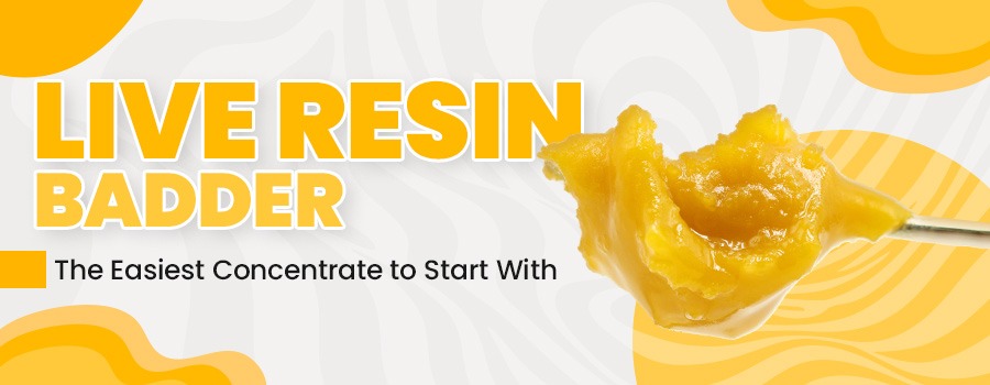 Live Resin Badder