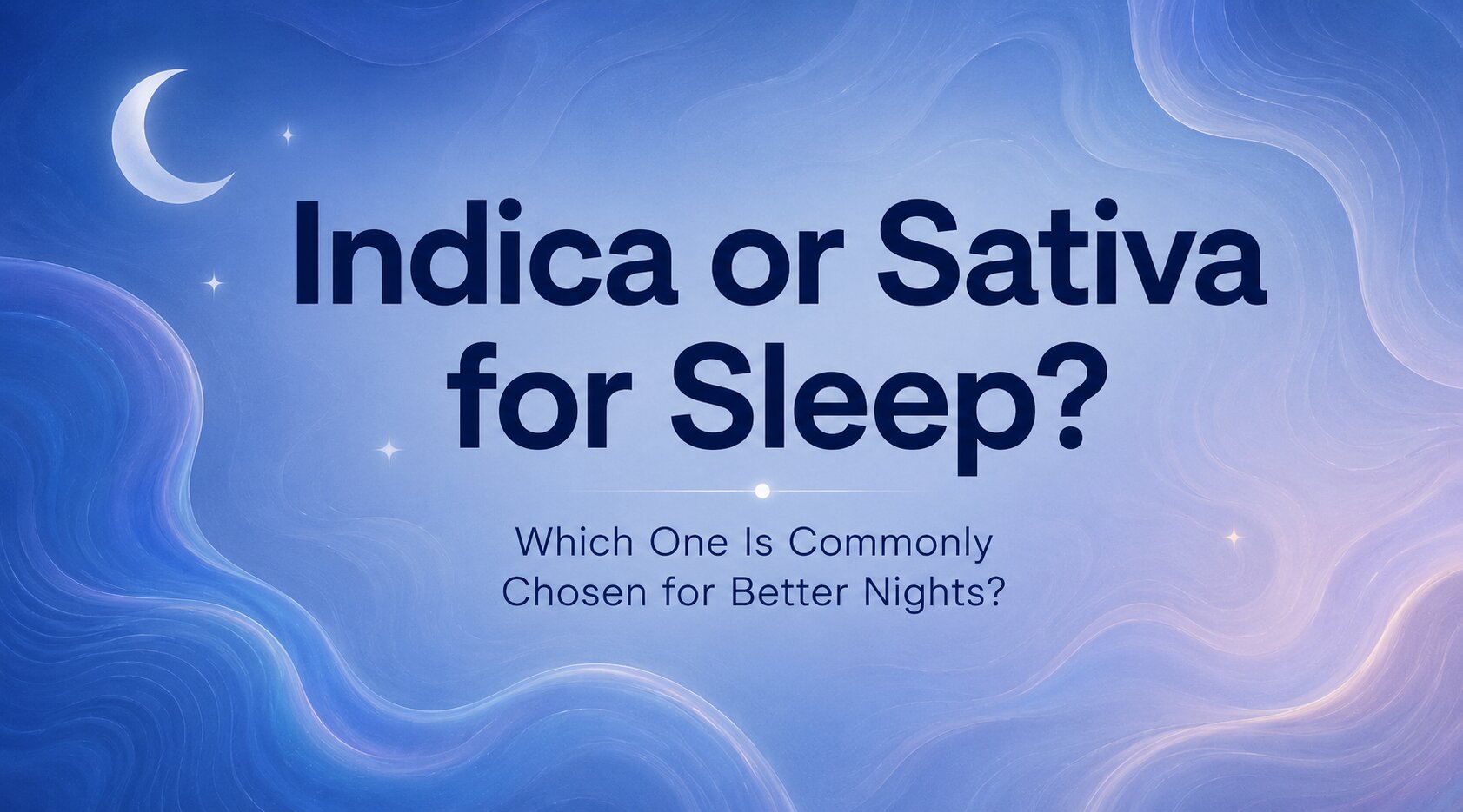Is Indica or Sativa Better for Sleep?